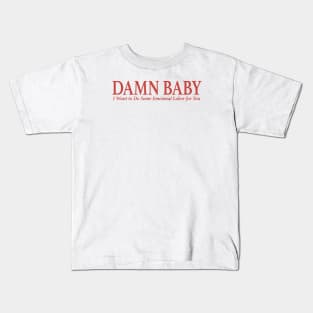 DAMN BABY Kids T-Shirt